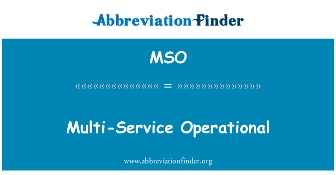 多服务业务英文定义是Multi-Service Operational,首字母缩写定义是MSO