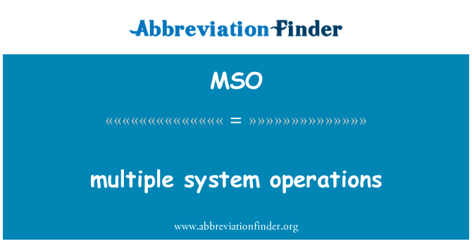 多个系统操作英文定义是multiple system operations,首字母缩写定义是MSO