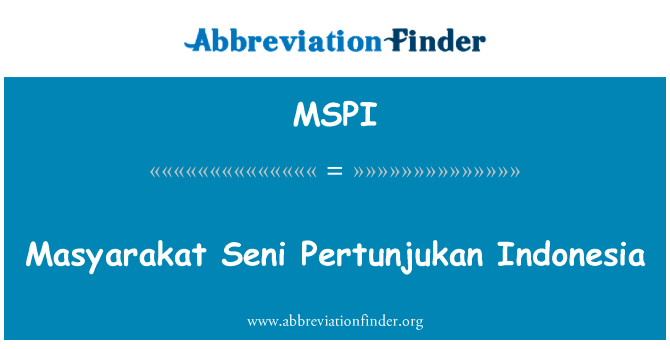 步伐 Seni Pertunjukan 印度尼西亚英文定义是Masyarakat Seni Pertunjukan Indonesia,首字母缩写定义是MSPI