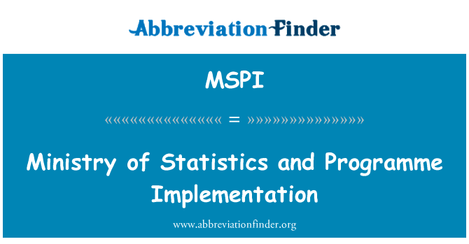 统计部和方案执行情况英文定义是Ministry of Statistics and Programme Implementation,首字母缩写定义是MSPI