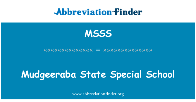Mudgeeraba 国家特别学校英文定义是Mudgeeraba State Special School,首字母缩写定义是MSSS