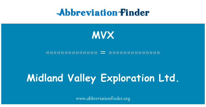 米德兰谷勘探有限公司英文定义是Midland Valley Exploration Ltd.,首字母缩写定义是MVX