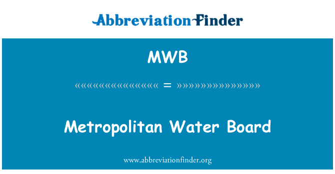 都市水板英文定义是Metropolitan Water Board,首字母缩写定义是MWB