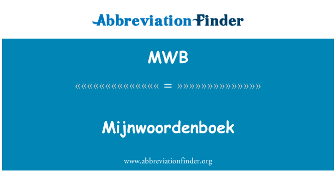 Mijnwoordenboek英文定义是Mijnwoordenboek,首字母缩写定义是MWB