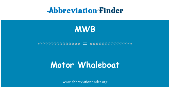 电机捕鲸船英文定义是Motor Whaleboat,首字母缩写定义是MWB