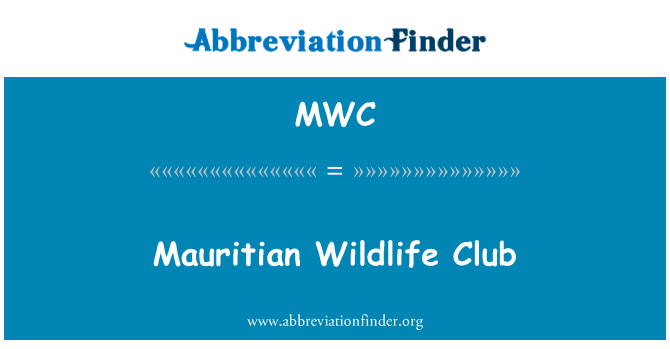 毛里求斯野生动物俱乐部英文定义是Mauritian Wildlife Club,首字母缩写定义是MWC