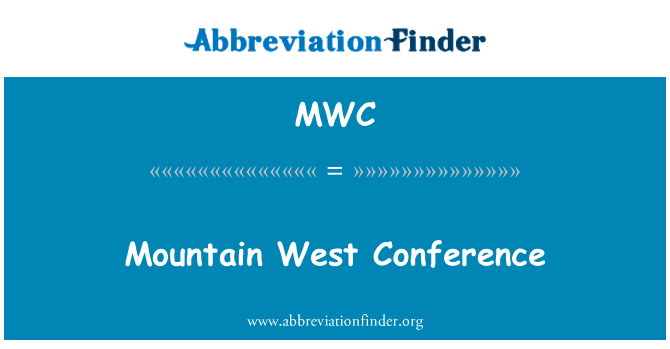 西部山联盟英文定义是Mountain West Conference,首字母缩写定义是MWC