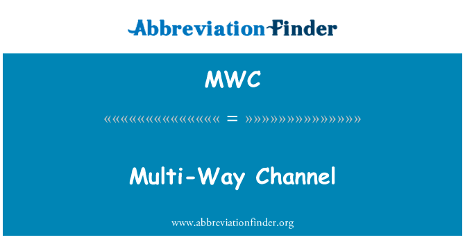 多路通道英文定义是Multi-Way Channel,首字母缩写定义是MWC