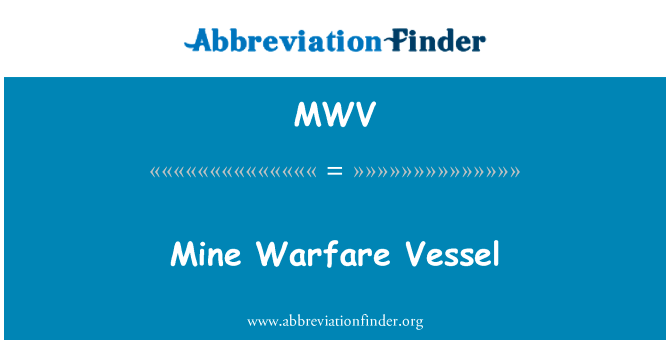 地雷作战舰船研制英文定义是Mine Warfare Vessel,首字母缩写定义是MWV