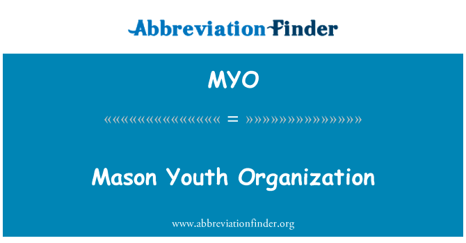 梅森青年组织英文定义是Mason Youth Organization,首字母缩写定义是MYO
