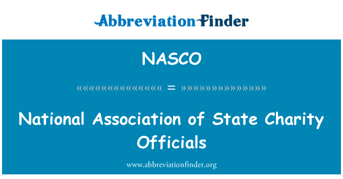 国家慈善机构官员全国协会英文定义是National Association of State Charity Officials,首字母缩写定义是NASCO