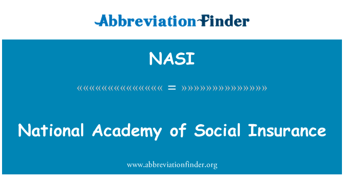 美国国家科学院社会保险费英文定义是National Academy of Social Insurance,首字母缩写定义是NASI