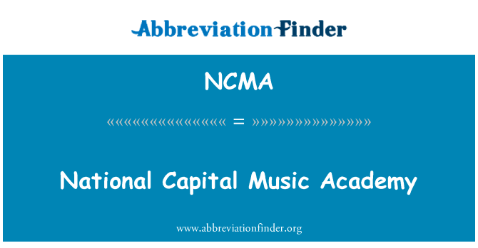 国家资本音乐学院英文定义是National Capital Music Academy,首字母缩写定义是NCMA