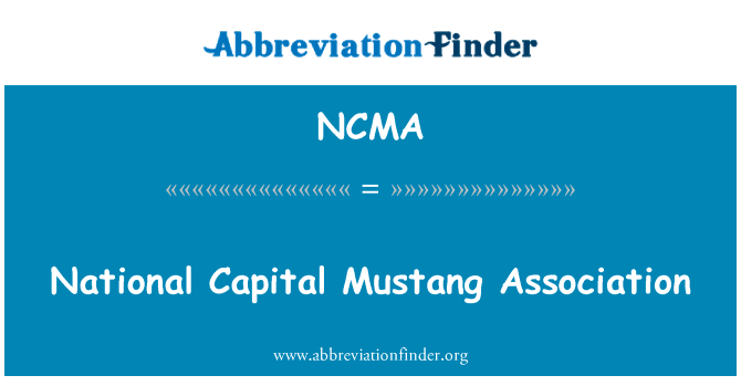 国家资本野马协会英文定义是National Capital Mustang Association,首字母缩写定义是NCMA