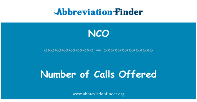 提供的调用次数英文定义是Number of Calls Offered,首字母缩写定义是NCO