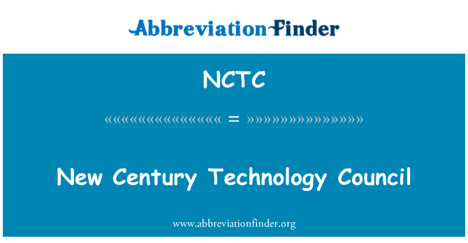 新世纪技术理事会英文定义是New Century Technology Council,首字母缩写定义是NCTC