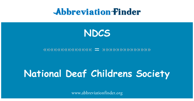 聋哑儿童协会英文定义是National Deaf Childrens Society,首字母缩写定义是NDCS