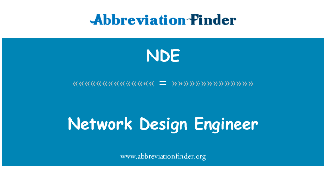 网络设计工程师英文定义是Network Design Engineer,首字母缩写定义是NDE