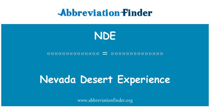 内华达州沙漠的经验英文定义是Nevada Desert Experience,首字母缩写定义是NDE
