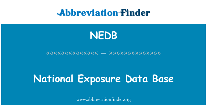 全国性的曝光数据基地英文定义是National Exposure Data Base,首字母缩写定义是NEDB