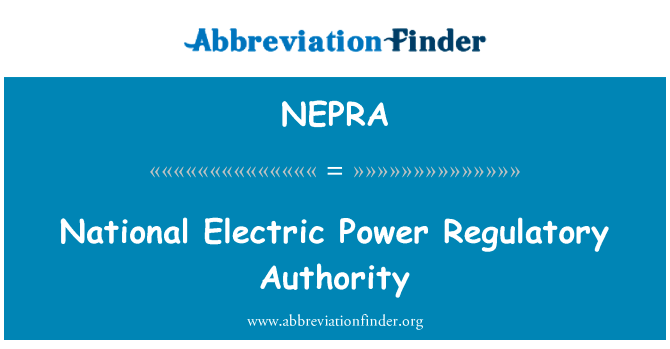 国家电力监管机构英文定义是National Electric Power Regulatory Authority,首字母缩写定义是NEPRA