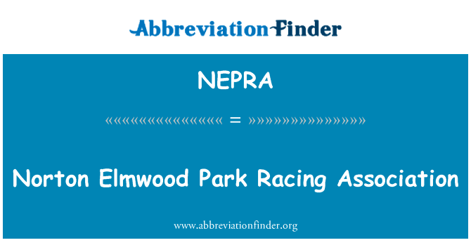 诺顿埃尔姆伍德公园赛车协会英文定义是Norton Elmwood Park Racing Association,首字母缩写定义是NEPRA