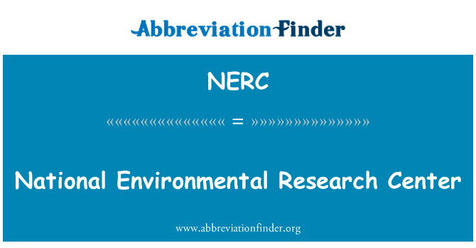 国家环境研究中心英文定义是National Environmental Research Center,首字母缩写定义是NERC