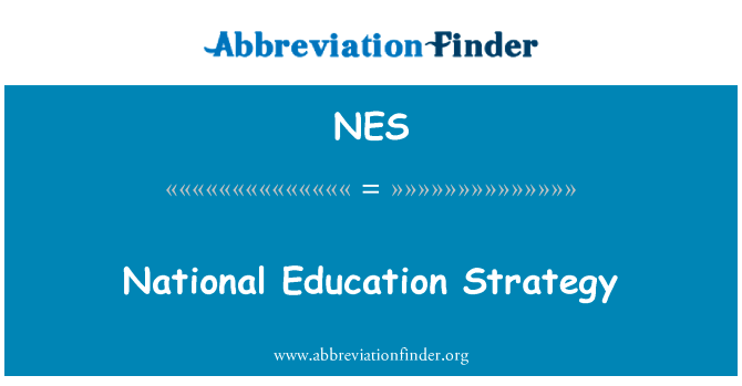 国家教育战略英文定义是National Education Strategy,首字母缩写定义是NES