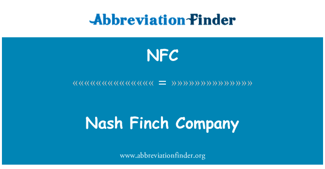 纳什雀科公司英文定义是Nash Finch Company,首字母缩写定义是NFC