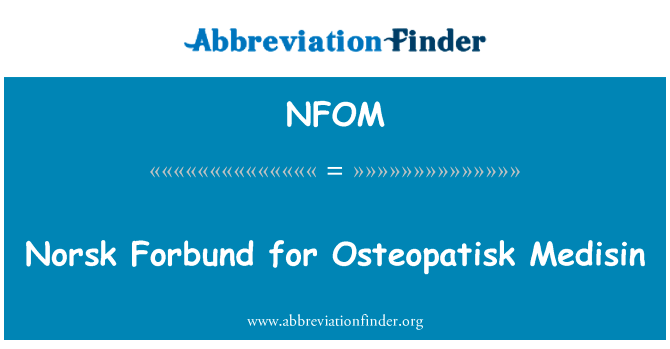 Osteopatisk 一系列的挪威 Forbund英文定义是Norsk Forbund for Osteopatisk Medisin,首字母缩写定义是NFOM