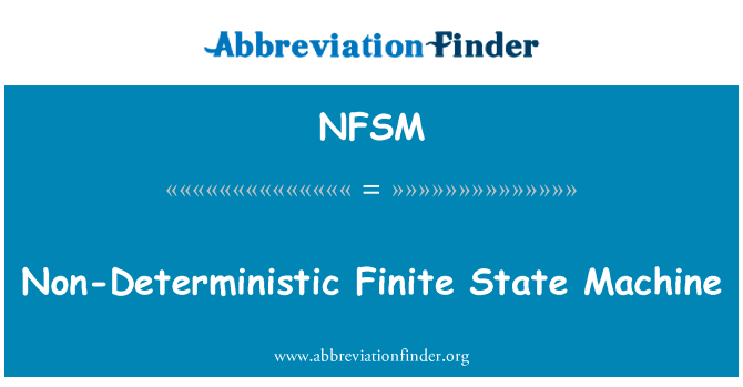 非确定性有限状态机英文定义是Non-Deterministic Finite State Machine,首字母缩写定义是NFSM