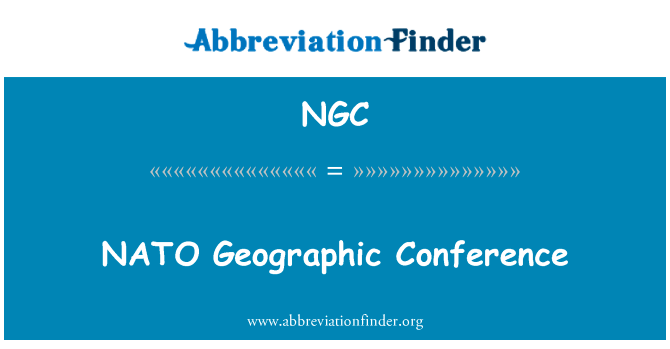 北约地理会议英文定义是NATO Geographic Conference,首字母缩写定义是NGC