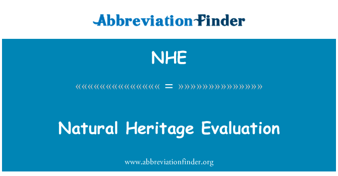自然遗产评价英文定义是Natural Heritage Evaluation,首字母缩写定义是NHE
