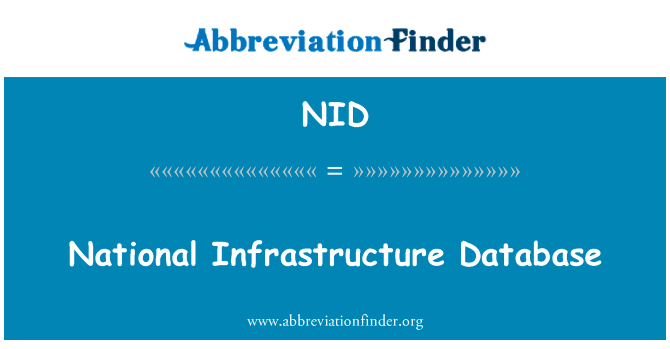 国家基础设施数据库英文定义是National Infrastructure Database,首字母缩写定义是NID