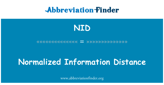 归一化的信息距离英文定义是Normalized Information Distance,首字母缩写定义是NID