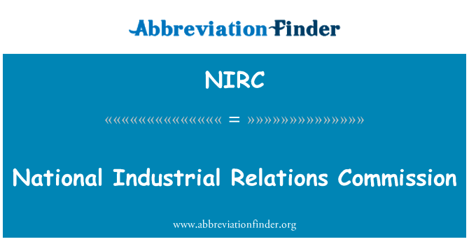 国家劳资关系委员会英文定义是National Industrial Relations Commission,首字母缩写定义是NIRC