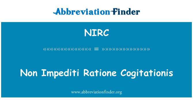 非 Impediti 属 Cogitationis英文定义是Non Impediti Ratione Cogitationis,首字母缩写定义是NIRC