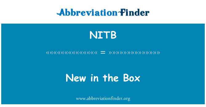 在框中新英文定义是New in the Box,首字母缩写定义是NITB