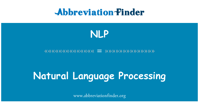 自然语言处理英文定义是Natural Language Processing,首字母缩写定义是NLP
