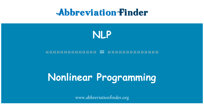 非线性规划英文定义是Nonlinear Programming,首字母缩写定义是NLP