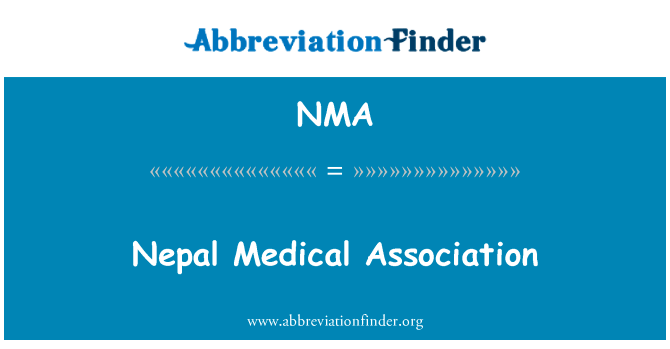 尼泊尔医学会英文定义是Nepal Medical Association,首字母缩写定义是NMA