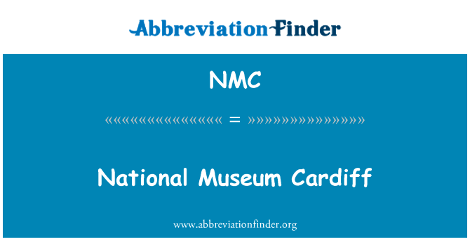 国家博物馆卡迪夫英文定义是National Museum Cardiff,首字母缩写定义是NMC