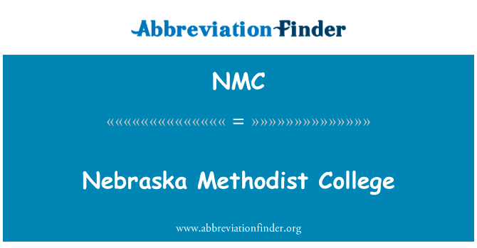 内布拉斯加州卫理公会大学英文定义是Nebraska Methodist College,首字母缩写定义是NMC