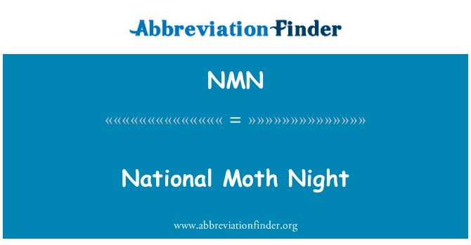 国家蛾的夜晚英文定义是National Moth Night,首字母缩写定义是NMN
