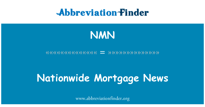 全国范围的抵押新闻英文定义是Nationwide Mortgage News,首字母缩写定义是NMN