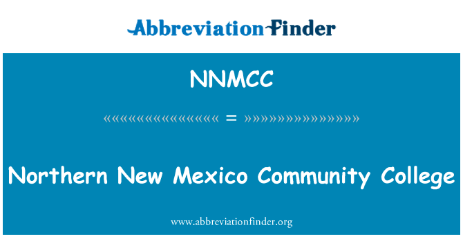 新墨西哥州北部社区学院英文定义是Northern New Mexico Community College,首字母缩写定义是NNMCC