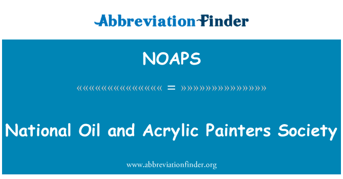 国家石油和压克力画家社会英文定义是National Oil and Acrylic Painters Society,首字母缩写定义是NOAPS