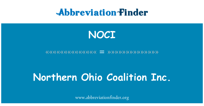北部的俄亥俄州联合公司英文定义是Northern Ohio Coalition Inc.,首字母缩写定义是NOCI