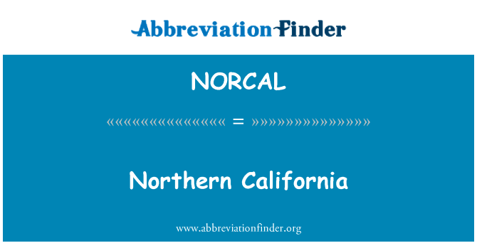 北加州英文定义是Northern California,首字母缩写定义是NORCAL