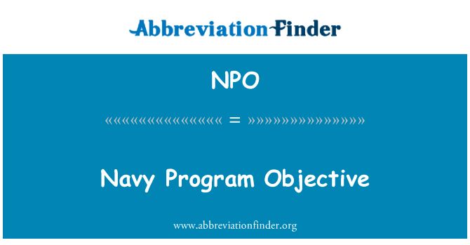 海军计划目的英文定义是Navy Program Objective,首字母缩写定义是NPO